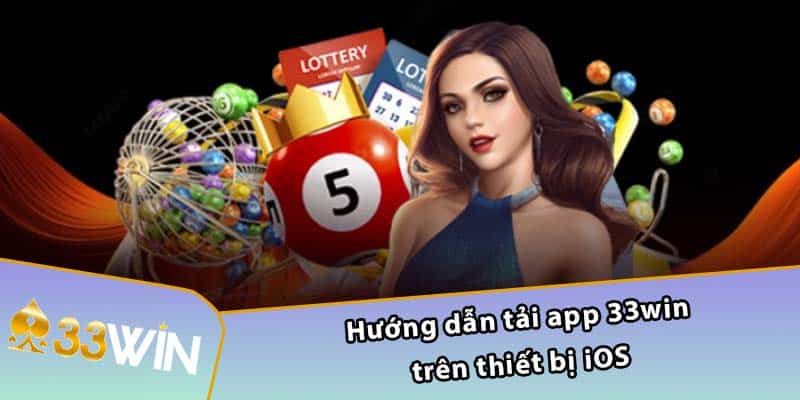 Hướng dẫn tải app 33WIN trên thiết bị iOS