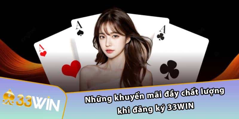 Những khuyến mãi đầy chất lượng khi đăng ký 33WIN